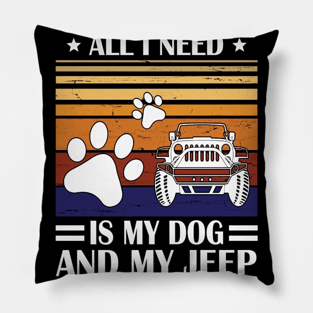 All I Need Is My Dog And My Jeep Happy Father July 4th Day Papa Daddy Uncle Brother Husband Son Pillow by Cowan79