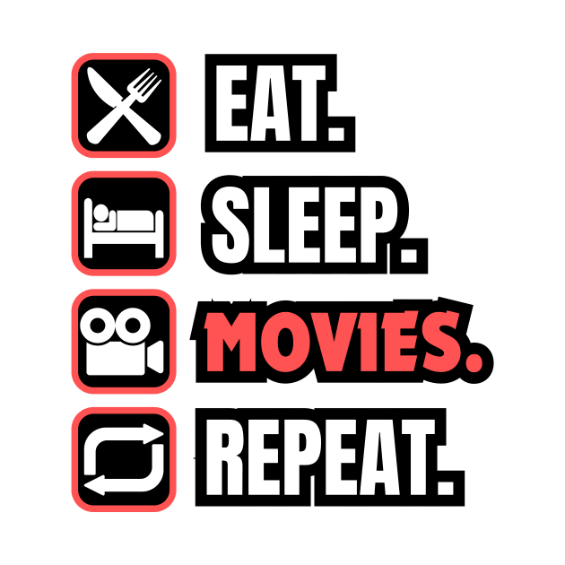 Eat Sleep Movies Repeat by Paul Summers