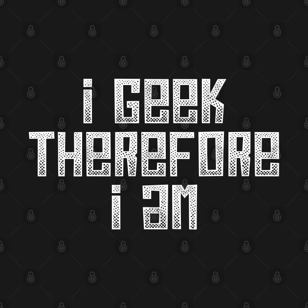 I Geek by machmigo