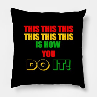 This Is How You Do It Pillow