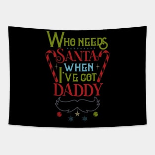 Who Needs Santa When Ive Tapestry