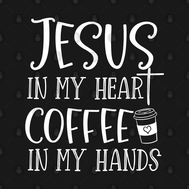 Jesus In My Heart Coffee In My Hands by Arts-lf