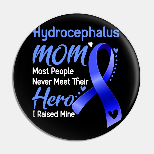 Hydrocephalus MOM Most People Never Meet Their Hero I Raised Mine Support Hydrocephalus Awareness Gifts Pin by ThePassion99