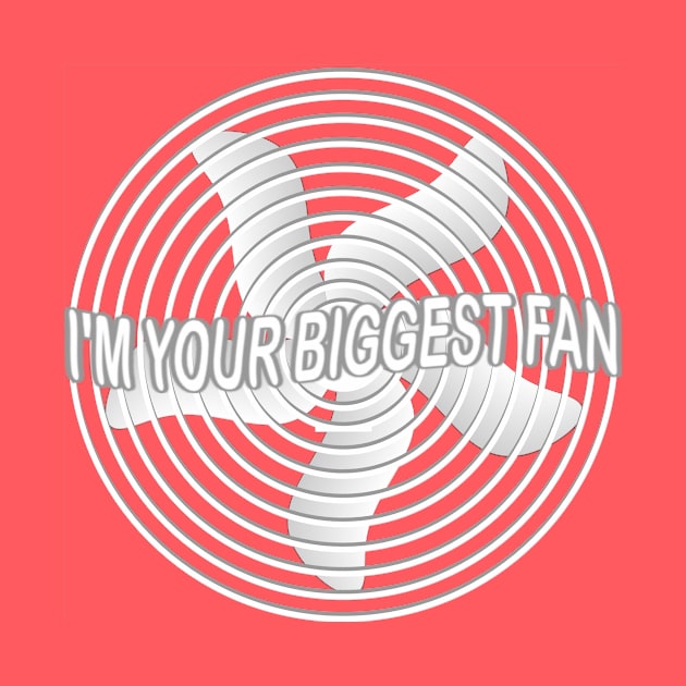 I'M YOUR YOUR BIGGEST FAN by Manatee Max