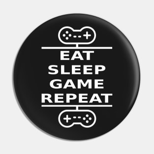 Eat, Sleep, Game, Repeat (white) Pin