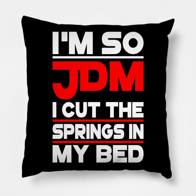 Im So JDM Pillow by JDM JUNKIEZ
