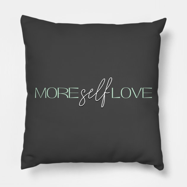 More Self Love (Green) Pillow by Mey Designs