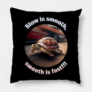 Slow is smooth v3 Pillow