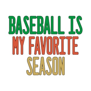 baseball is my favorite season T-Shirt