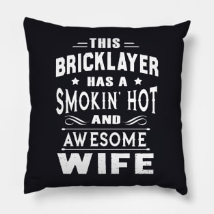 This Bricklayer Has A Smokin Hot And Awesome Wife Pillow
