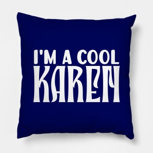 I'm a cool Karen Pillow