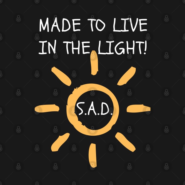 S.A.D. Made To Live In The Light by Coralgb