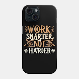 Work Smarter Not Harder Phone Case