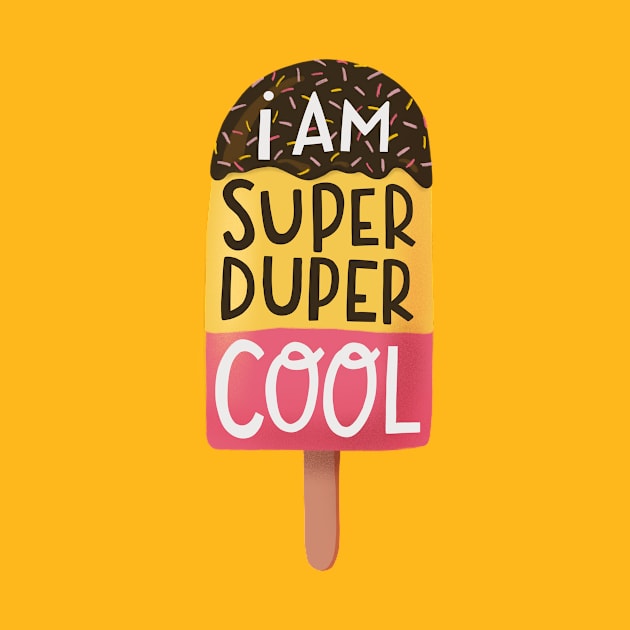 I am super duper cool by What a fab day!