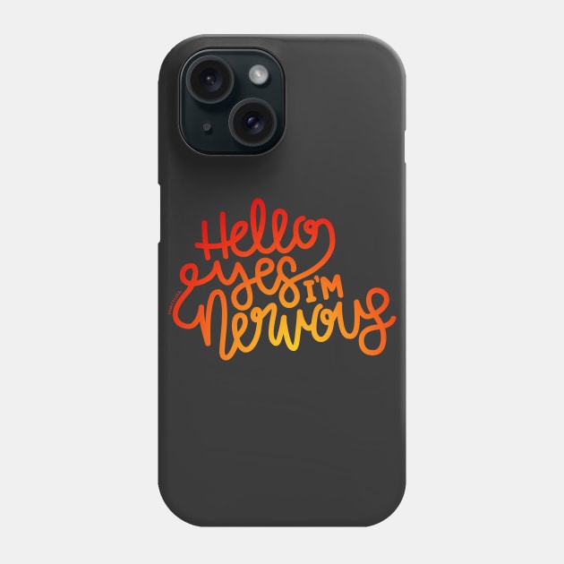 Hello Yes I'm Nervous (Red/Orange) Phone Case by hoddynoddy