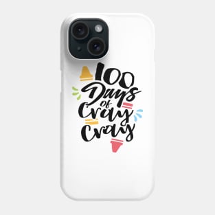 100 days of cray cray Phone Case