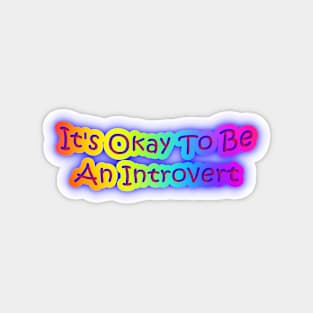 It's Okay To Be An Introvert Neon Rainbow Magnet