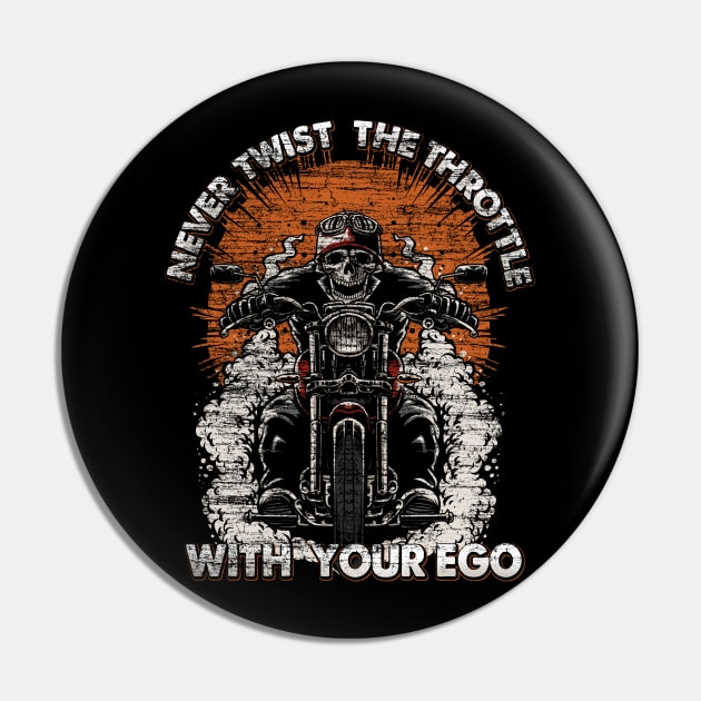 Skull Biker Burnout | Never Twist The Throttle With Your Ego Pin by JakesRWild