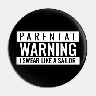 Parental Warning I Swear Like a Sailor / Funny Tee Design Pin