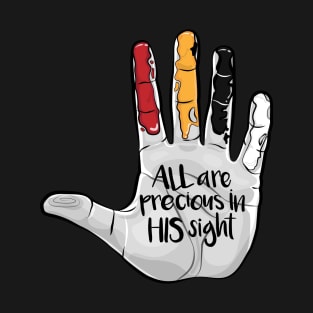 Anti Racism Christian Quote - All are precious in HIS sight T-Shirt