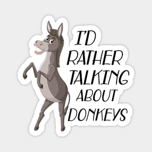 Donkey - I'd rather be talking about donkeys Magnet