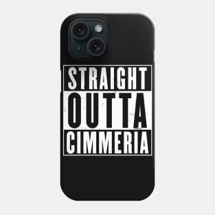 Straight Outta Cimmeria Phone Case