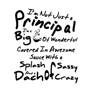 I'm Not Just a Principal T-Shirt