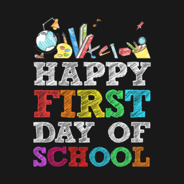 Happy First Day Of School Shirt For Teachers And Students Happy First