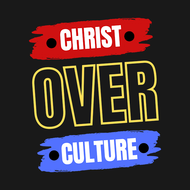 Christ Over Culture | Christian by All Things Gospel