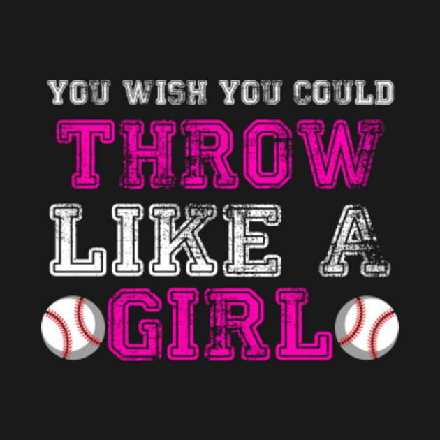 Throw Like A Girl Softball Fastpitch Baseball Baseball TShirt