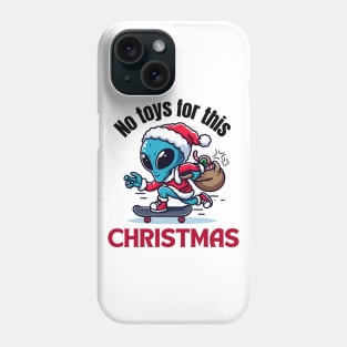 No toys for christmas. Holy alien. funny design Phone Case