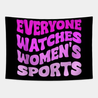 Everyone Watches Women's Sports Tapestry