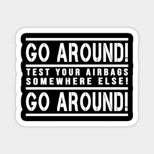 Go around driving phrase Magnet