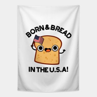 Born And Bread In The USA Cute Food Pun Tapestry
