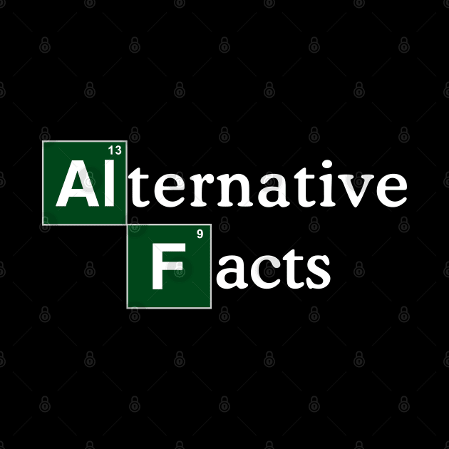 Alternative Facts Chemical Symbol Propaganda Truth Misinformation Disinformation by BoggsNicolas