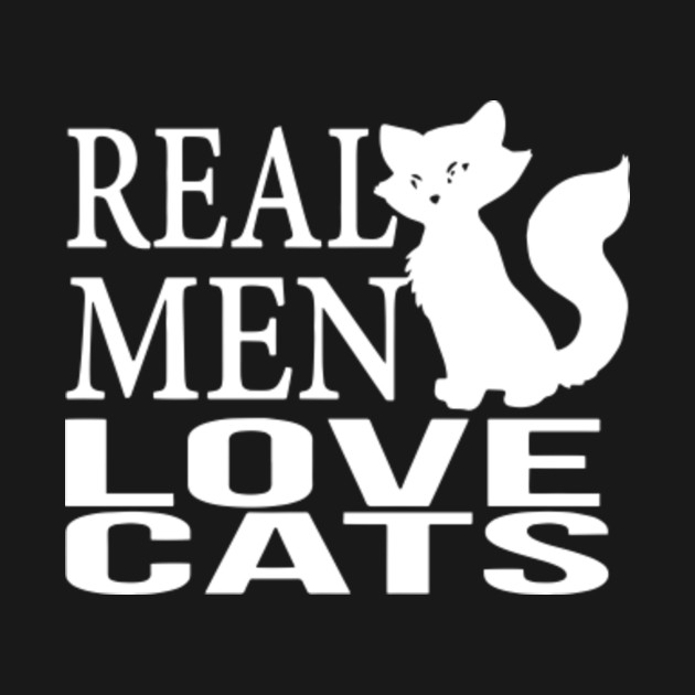 Real Men Love Cats Real T Shirt Teepublic