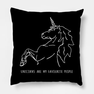 unicorns are my favourite people Pillow