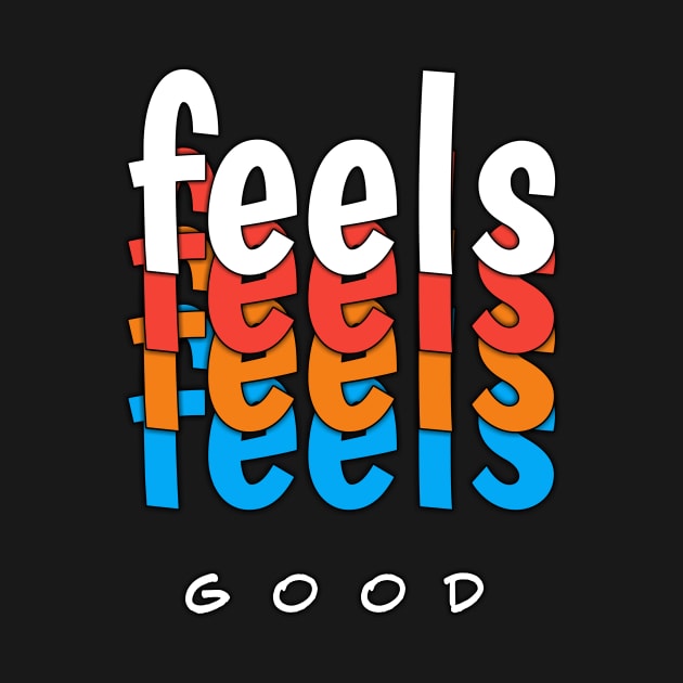 Feels Good - Vibrant Feels - Expressions in Color by Salaar Design Hub