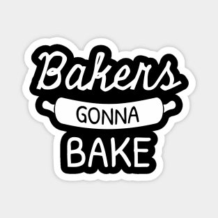 Bakers Gonna Bake Magnet