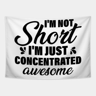 I'm Not Short I'm Just Concentrated Awesome Tapestry