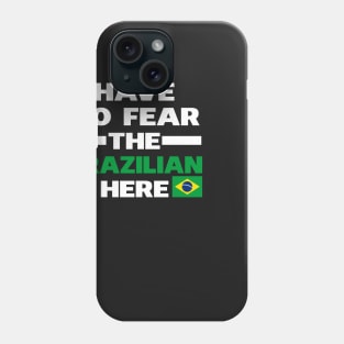 Have No Fear The Brazilian Is Here Phone Case