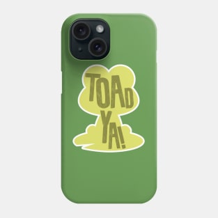 Toad Ya Phone Case