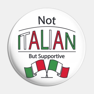 Not Italian But Supportive Pin