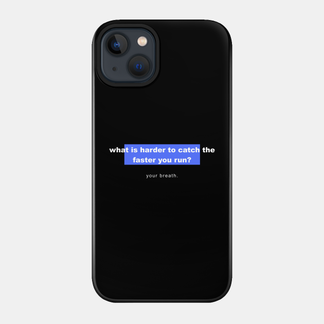 Riddles And Brain Teasers What Is Harder To Catch The Faster You Run Riddles And Answers Riddles Phone Case Teepublic