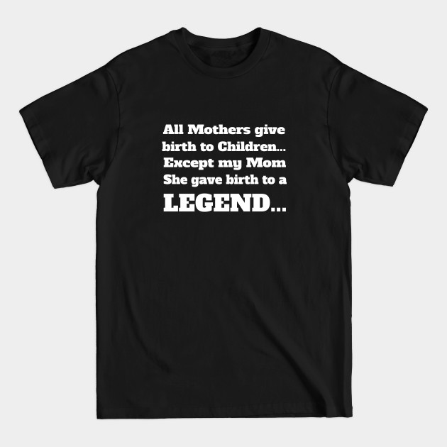Discover Child - My Mom Gave Birth To A Legend - Offspring - T-Shirt
