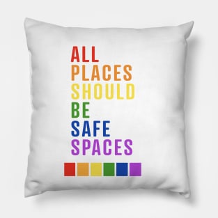 All Places Should Be Safe Spaces Pillow