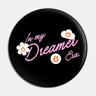 In My Dreamer Era Pin