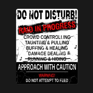 MMO MMORPG Do Not Disturb Raid in Progress Gaming T-Shirt T-Shirt