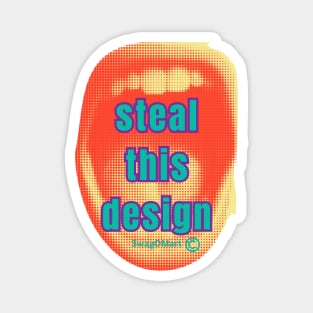 Steal This Design  - Pop Culture Throwback Concepts Style Magnet