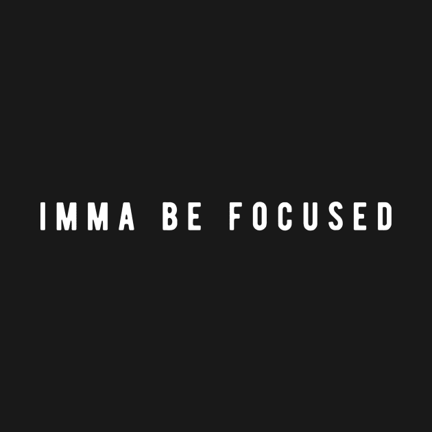 Imma Be Focused - Self Motivation by supergoodlifestyle@gmail.com